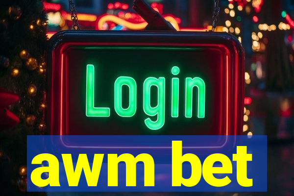 awm bet